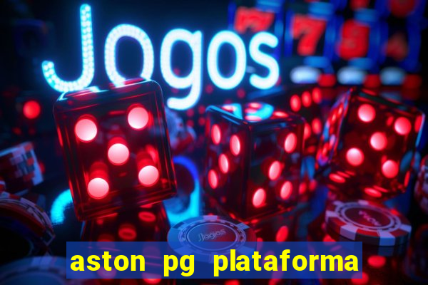 aston pg plataforma de jogos